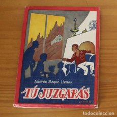 Libros de segunda mano: TU JUZGARAS, EDUARDO BAQUE LLENAS, ILUSTRAT PER VALENTI CASTANYS. 1959