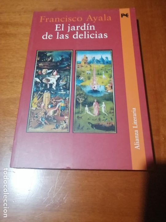 Livres d'occasion: EL JARDIN DE LAS DELICIAS. FRANCISCO AYALA. ALIANZA LITERARIA. R&Uacute;STICA. BUEN ESTADO