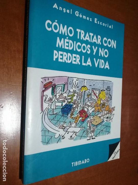 Gebrauchte B&uuml;cher: COMO TRATAR CON M&Eacute;DICOS Y NO PERDER LA VIDA. ANGEL G&Oacute;MEZ. R&Uacute;STICA. BUEN ESTADO