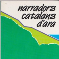 Libros de segunda mano: NARRADORS CATALANS D'ARA – ONZE ESCRIPTORS PROVINENTS DE DIVERSES COMARQUES DE CATALUNYA - 1990. Lote 217440956