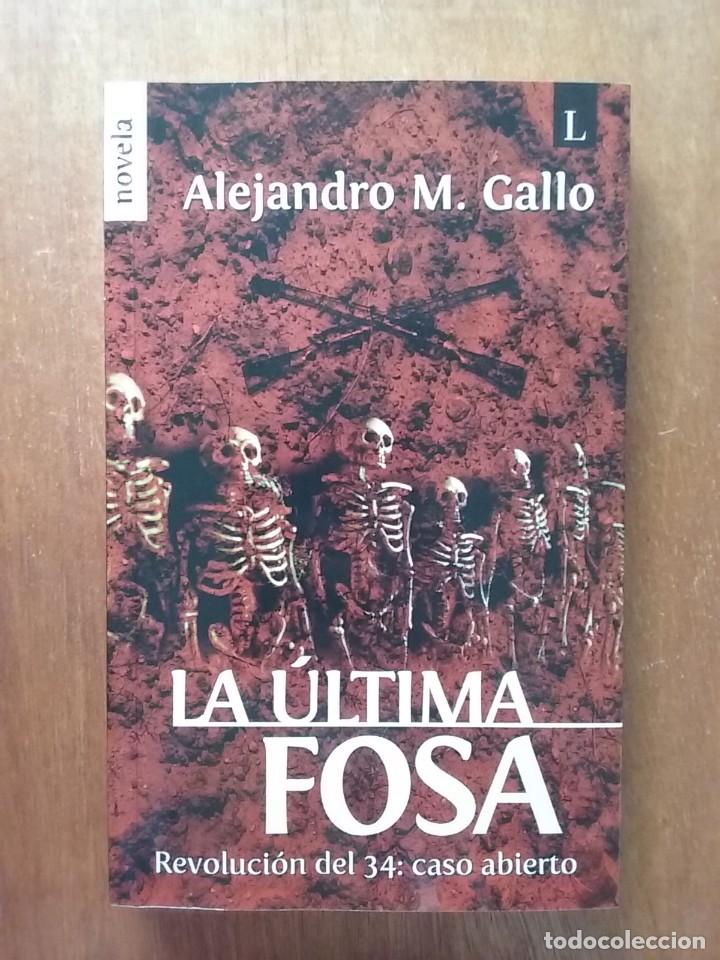 Gebrauchte B&uuml;cher: LA ULTIMA FOSA, ALEJANDRO M GALLO, REVOLUCION DEL 34 CASO ABIERTO, EDITORIAL LARIA, 2008