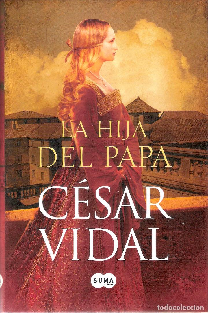 Libros de segunda mano: LA HIJA DEL PAPA - C&Eacute;SAR VIDAL - Foto 1
