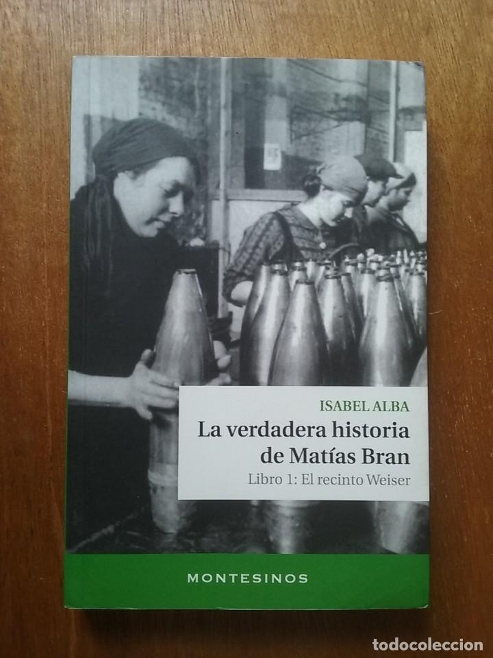 Livros em segunda m&atilde;o: LA VERDADERA HISTORIA DE MATIAS BRAN, LIBRO 1 EL RECINTO WEISER, ISABEL ALBA, MONTESINOS, 2011