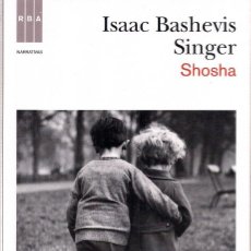 Libros de segunda mano: ISAAC BASHEVIS SINGER : SHOSHA. (TRADUCCIÓN DE ADOLFO MARTÍN. RBA LIBROS, 2010). Lote 219102216