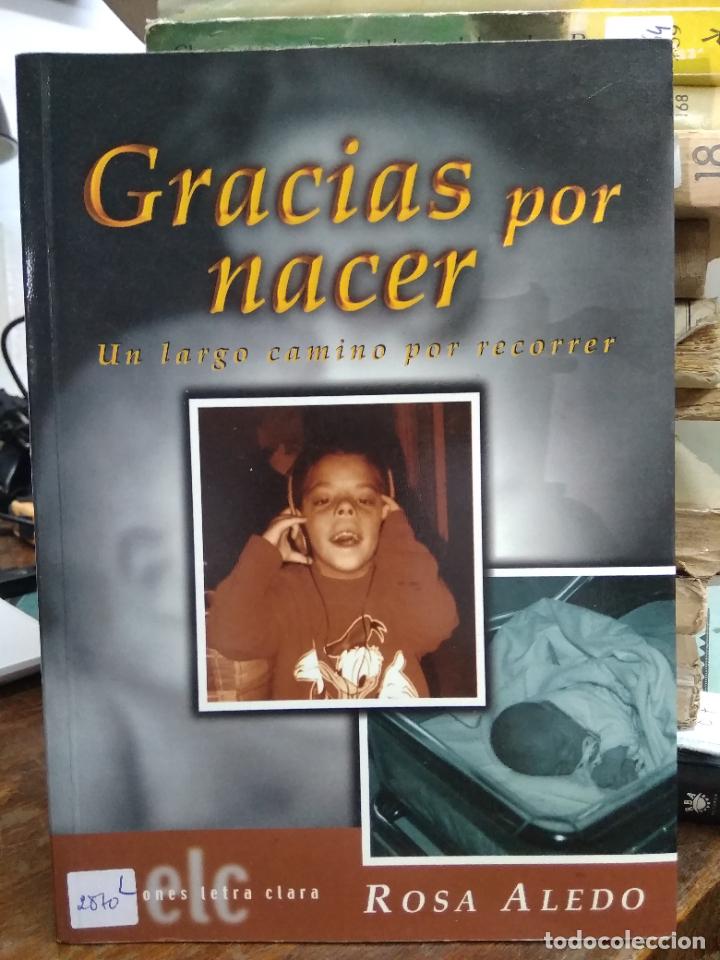 Libros de segunda mano: Gracias por nacer, Rosa Aledo. L.19132-241