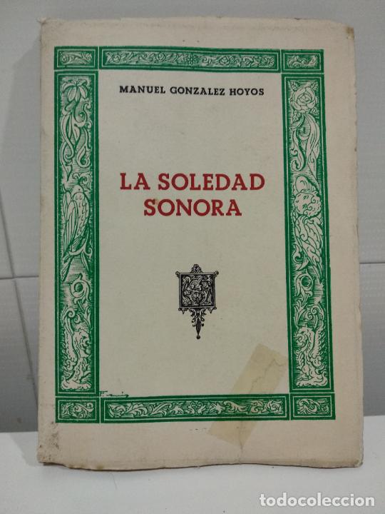 Libros de segunda mano: LA SOLEDAD SONORA CARTAS A UN HOMBRE DE BUENA VOLUNTAD