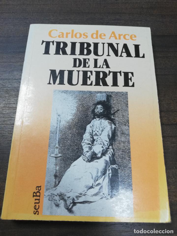 Libros de segunda mano: TRIBUNAL DE LA MUERTE. CARLOS DE ARCE. SEUBA EDICIONES. 1987. - Foto 1