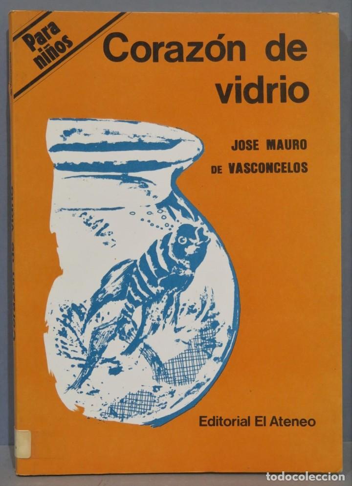 Libros de segunda mano: CORAZON DE VIDRIO. JOSE MAURO VASCONCELOS - Foto 1