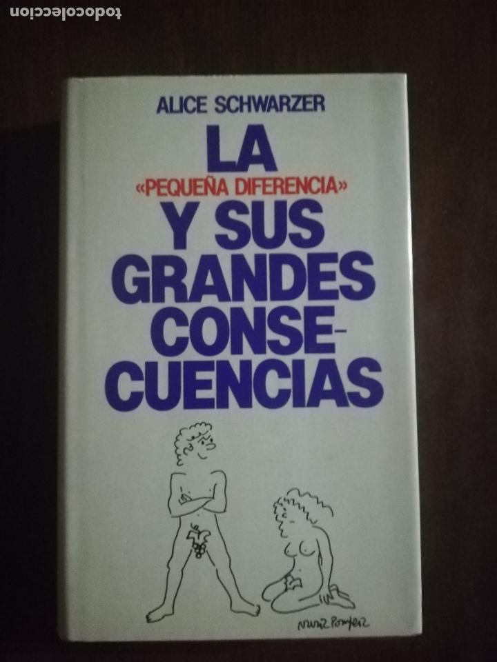 Gebrauchte B&uuml;cher: LA PEQUE&Ntilde;A DIFERENCIA Y SUS GRANDES CONSECUENCIAS. ALICE SCHWARZER. 1&ordf; EDICION CLUB 1980.