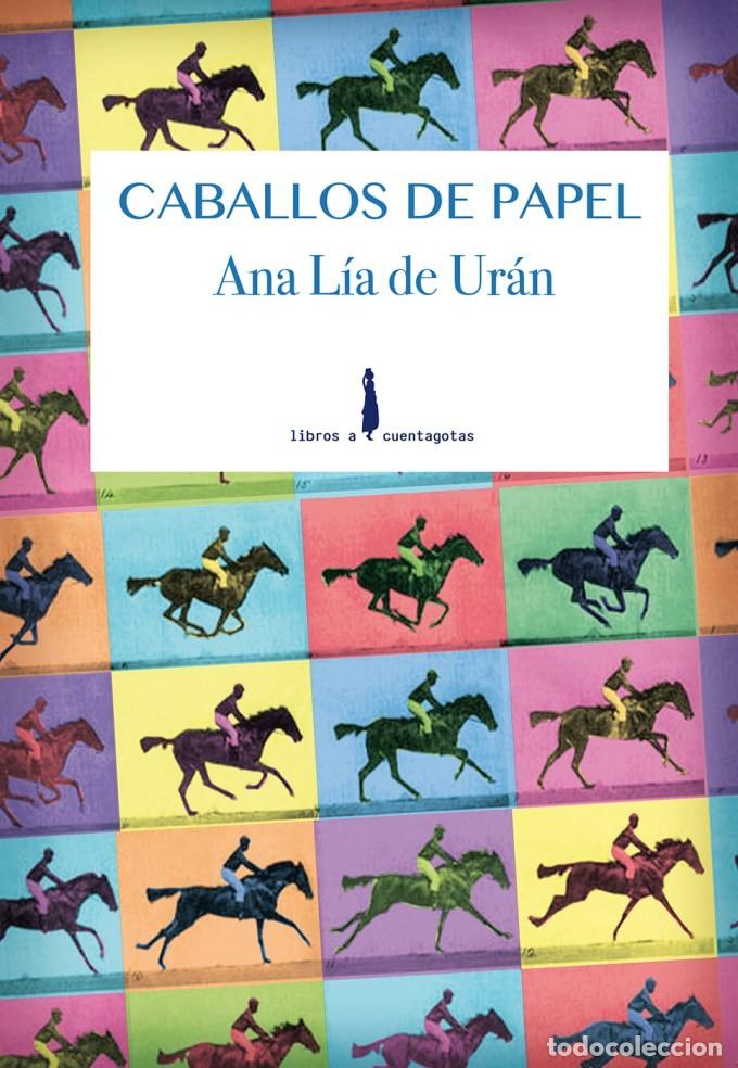 Libros de segunda mano: Caballos de papel. Ana L&iacute;a de Ur&aacute;n