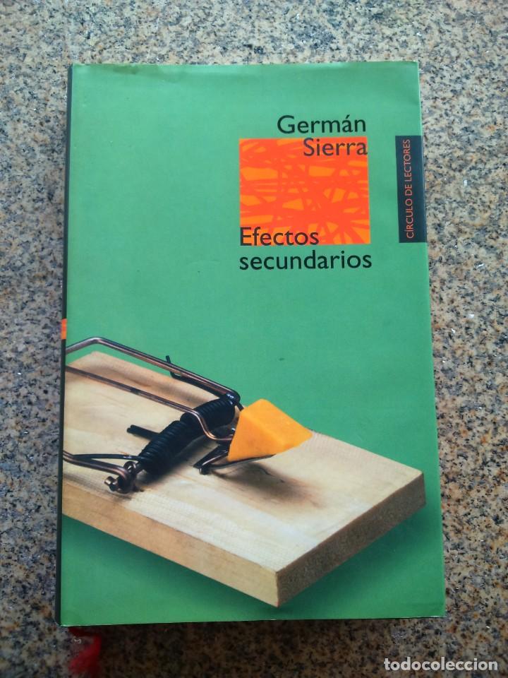 Libros de segunda mano: EFECTOS SECUNDARIOS -- GERMAN SIERRA -- CIRCULO 2002 -- - Foto 1