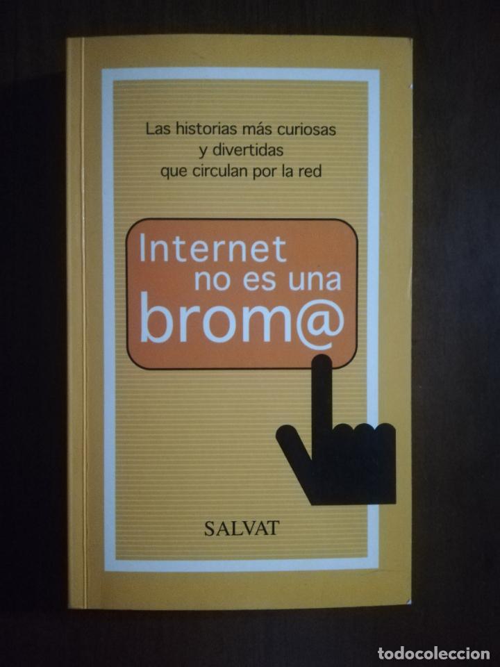 Gebrauchte B&uuml;cher: INTERNET NO ES UNA BROM@. LAS HISTORIAS MAS CURIOSAS Y DIVERTIDAS QUE CIRCULAN POR LA RED. 2001.