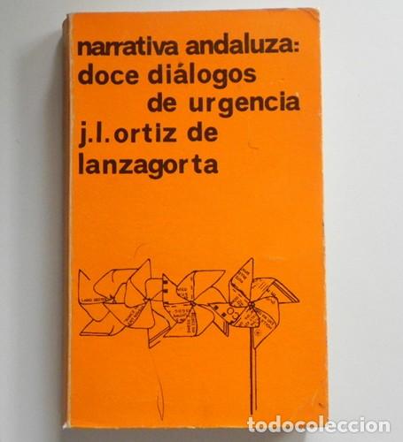 Libros de segunda mano: NARRATIVA ANDALUZA DOCE DI&Aacute;LOGOS DE URGENCIA LIBRO ORTIZ LANZAGORTA -SOBRE LA NOVELA DEL SUR BARRIOS