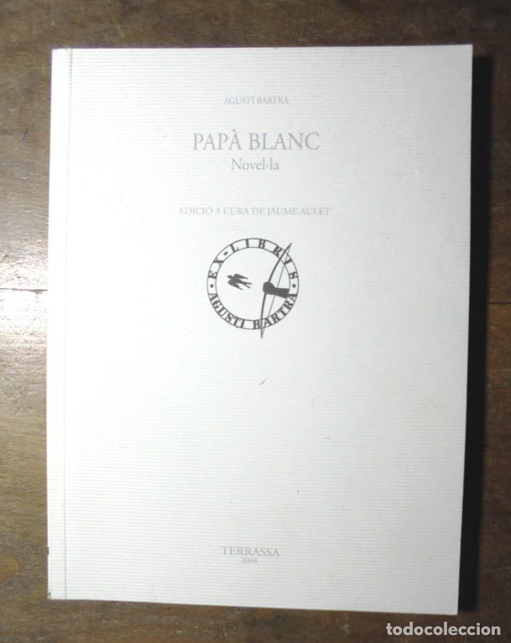 Gebrauchte B&uuml;cher: Pap&agrave; Blanc Agust&iacute; Bartra 2008 impecable 1a ed. papers Bartra, XII, Ajuntament de Terrassa