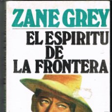 Libros de segunda mano: EL ESPIRITU DE LA FRONTERA POR ZANE GREY