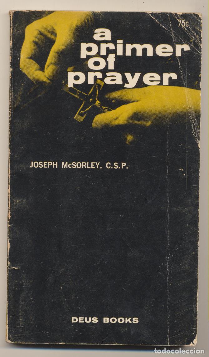 Livres d'occasion: Joseph McSorley. A primer of prayer. Deus Books. New jersey 1961