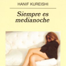 Libros de segunda mano: SIEMPRE ES MEDIANOCHE. HANIF KUREISHI.- NUEVO. Lote 223513016