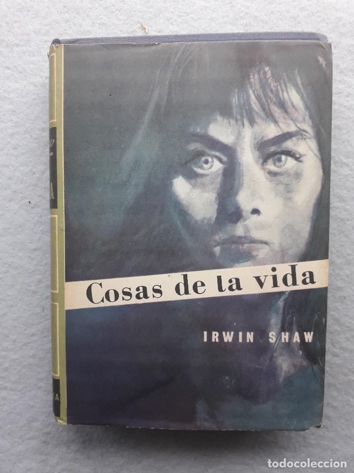 Libros de segunda mano: Cosas de la Vida. Irwin Shaw. a&ntilde;o 1962. - Foto 1