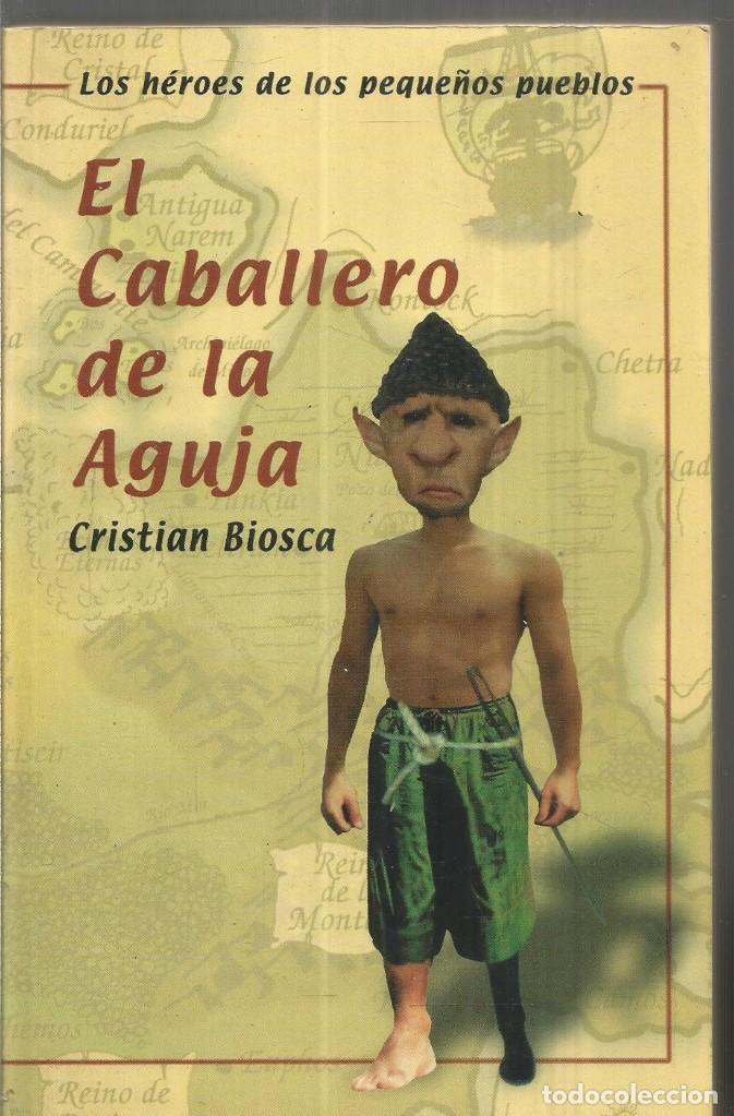 Libros de segunda mano: CRISTIAN BIOSCA. EL CABALLERO DE LA AGUJA. - Foto 1