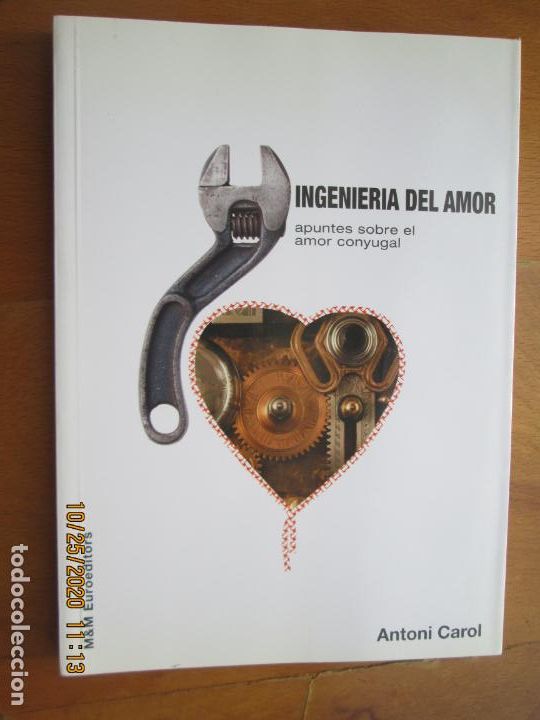Second hand books: INGENIER&Iacute;A DEL AMOR (APUNTES SOBRE EL AMOR CONYUGAL) - ANTONI CAROL - 1&ordf; ED. 1997.