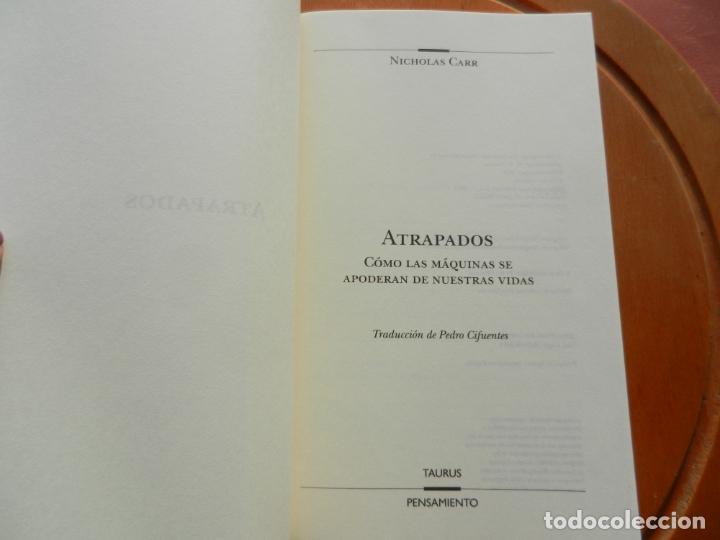Libros de segunda mano: ATRAPADOS C&Oacute;MO LAS M&Aacute;QUINAS SE APODERAN DE NUESTRAS VIDAS - NICHOLAS CARR - TAURUS 2014. - Foto 2