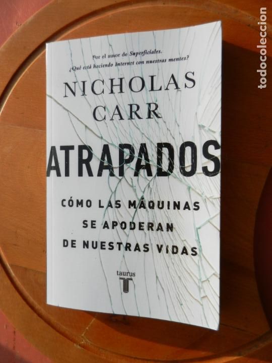 Libros de segunda mano: ATRAPADOS C&Oacute;MO LAS M&Aacute;QUINAS SE APODERAN DE NUESTRAS VIDAS - NICHOLAS CARR - TAURUS 2014. - Foto 1