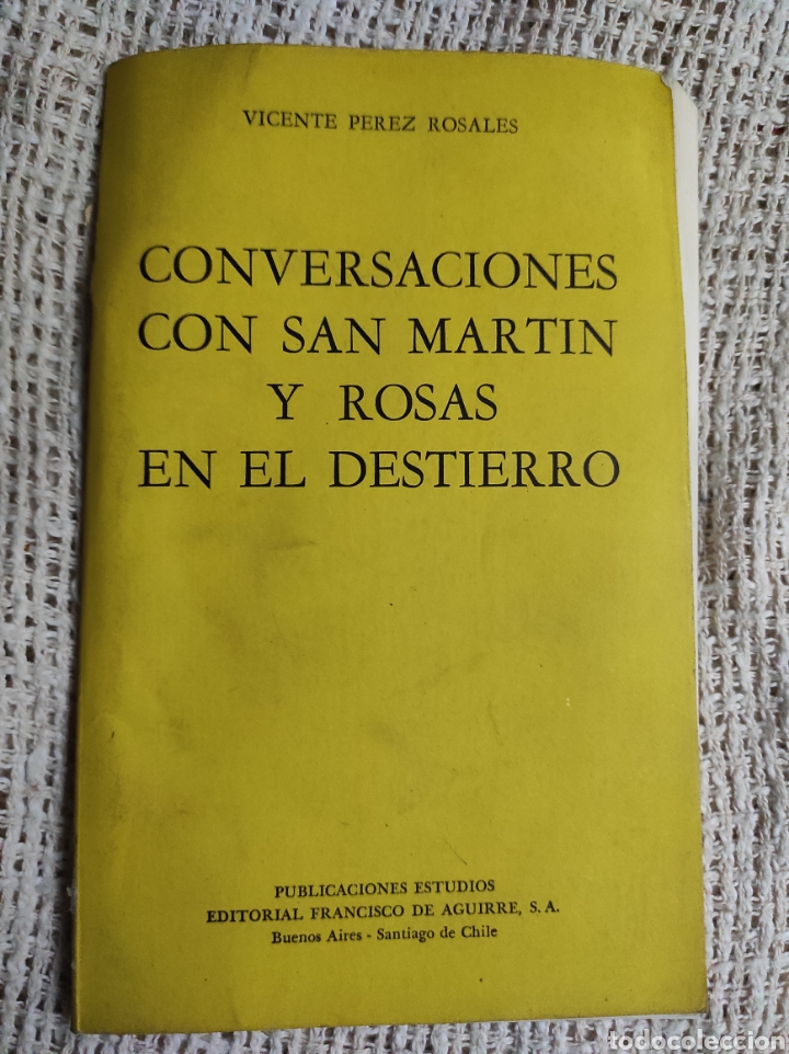 Second hand books: CONVERSACIONES CON SAN MART&Iacute;N Y ROSAS EN EL DESTIERRO / Vicente P&Eacute;REZ ROSALES