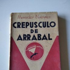 Libros de segunda mano: CREPÚSCULO DE ARRABAL // MERCEDES NARVÁEZ // NUEVOS ESCRITORES ARGENTINOS, AÑO 1940.. Lote 21935449