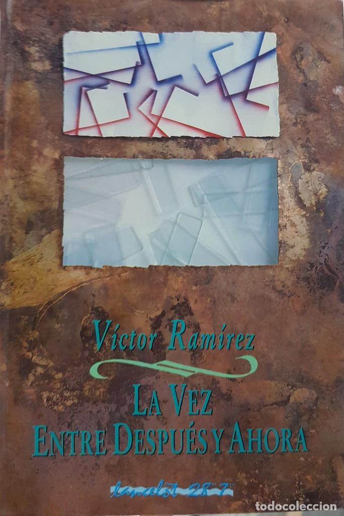 Livres d'occasion: Víctor Ramírez - La vez entre después y ahora - Edita Cabildo de Lanzarote - 1991 - Canarias