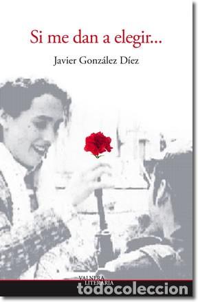 Libri di seconda mano: SI ME DAN A ELEGIR... Gonz&aacute;lez D&iacute;ez, Javier VALNERA EDICIONES. COMO NUEVO