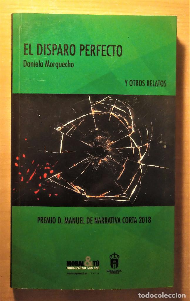 Gebrauchte B&uuml;cher: El disparo perfecto, Morquecho, Premio D. Manuel Narrativa Corta... y otros relatos, 2018