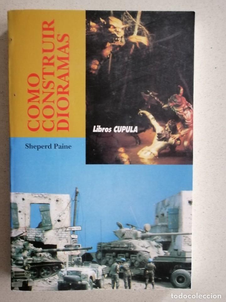 Libros de segunda mano: COMO CONSTRUIR DIORAMAS - SHEPERD PAINE - Foto 1