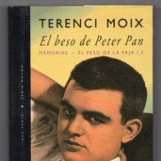 Libros de segunda mano: EL BESO DE PETER PAN. TERENCI MOIX. MEMORIAS. EL PESO DE LA PAJA 2. 1ª EDICIÓN