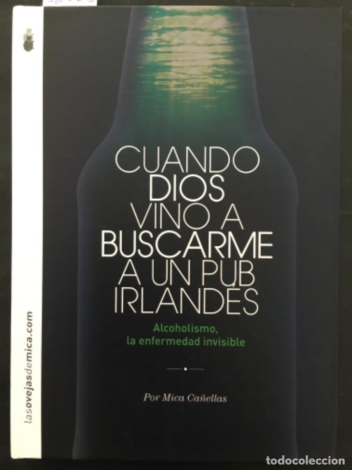 Libri di seconda mano: CUANDO DIOS VINO A BUSCARME A UN PUB IRLANDES, ALCOHOLISMO, MICA CA&Ntilde;ELLAS, DEDICADO