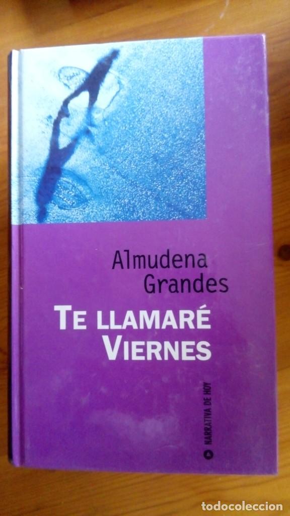 Libri di seconda mano: Te llamaré viernes. Almudena grandes. Edit.: Tusquets.