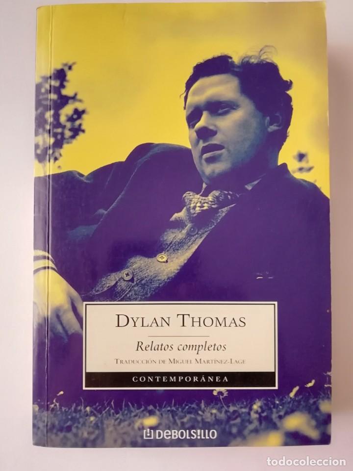 Libros de segunda mano: RELATOS COMPLETOS - DYLAN THOMAS - ED. DEBOLSILLO 2003 - Foto 1