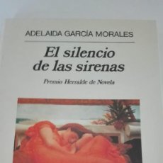 Libros de segunda mano: EL SILENCIO DE LAS SIRENAS.ADELAIDA GARCIA MORALES