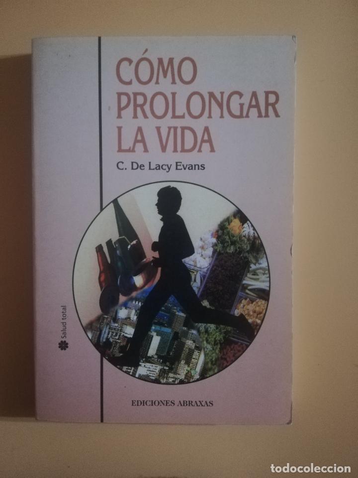 Libros de segunda mano: COMO PROLONGAR LA VIDA. C. DE LACY EVANS. EDICIONES ABRAXAS. 2000. - Foto 1