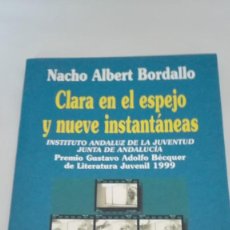 Libros de segunda mano: CLARA EN EL ESPEJO Y NUEVE INSTANTANEAS.NACHO ALBERT BORDALLO