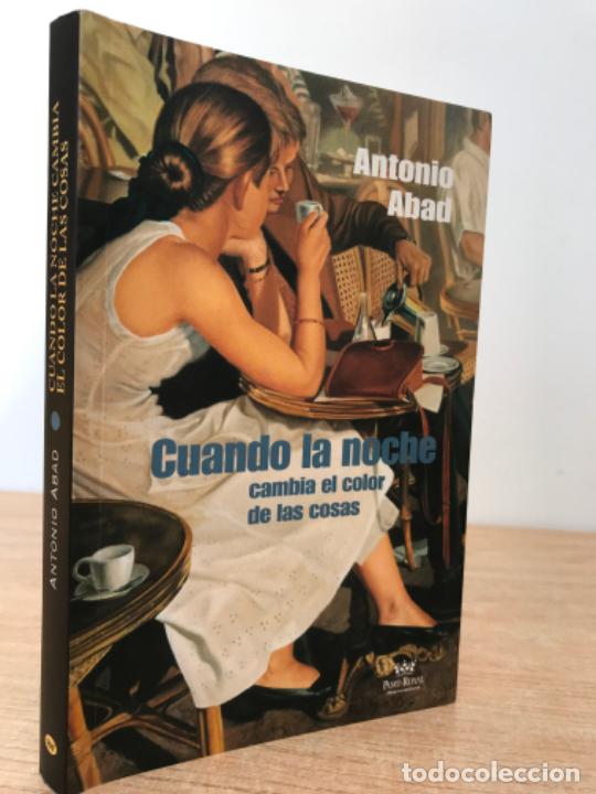 Libri di seconda mano: Cuando la noche cambia el color de las cosas. Antonio Abad.