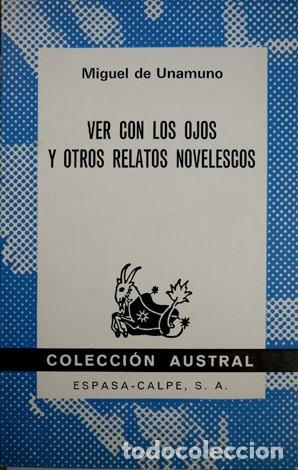 Libros de segunda mano: UNAMUNO, Miguel de. Ver con los ojos y otros relatos novelescos. 1973 (&lsquo;Austral&rsquo;).