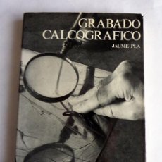 Libros de segunda mano: GRABADO CALCOGRÁFICO, JAUME PLA, EDITORIAL BLUME. Lote 316045248