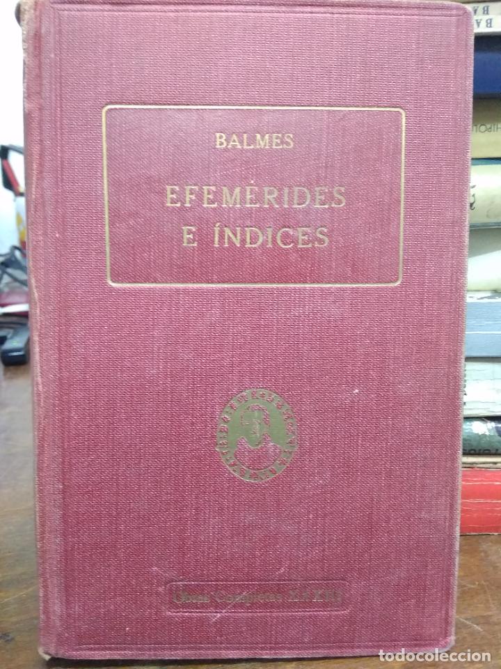 Libros de segunda mano: Efem&eacute;rides e &iacute;ndices, Balmes. L.8136-1011 - Foto 1