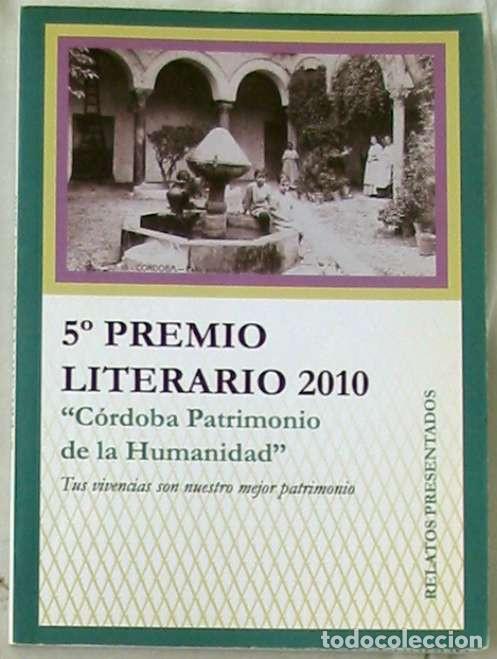 Gebrauchte B&uuml;cher: 5&ordm; PREMIO LITERARIO 2010 - C&Oacute;RDOBA PATRIMONIO DE LA HUMANIDAD - RELATOS PRESENTADOS - VER INDICE