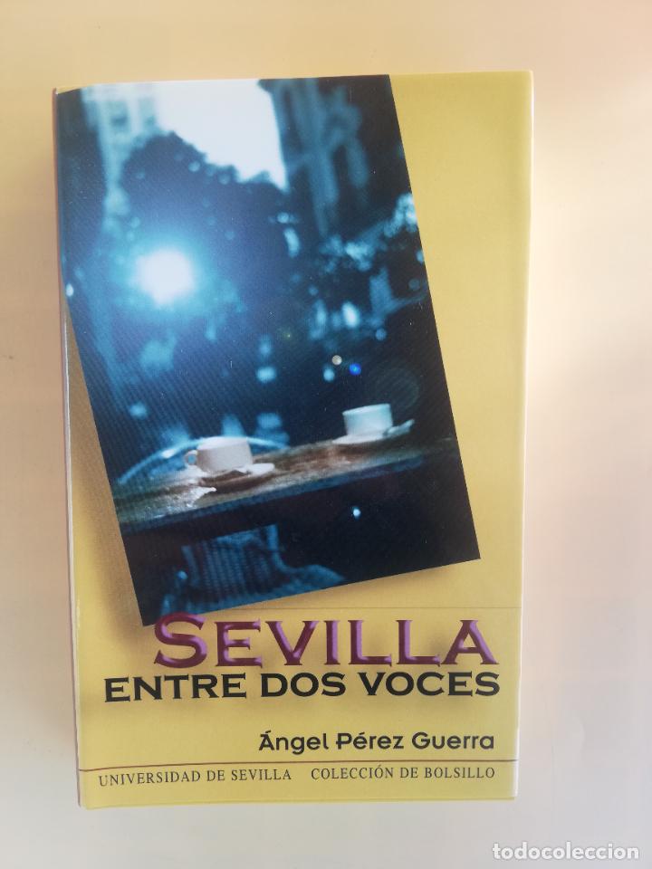 Libri di seconda mano: SEVILLA ENTRE DOS VOCES. UNIVERSIDAD DE SEVILLA. ANGEL PEREZ GUERRA. 2003.