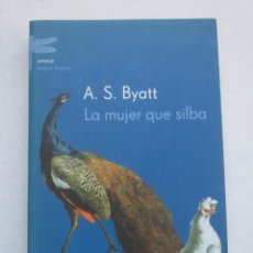 Libros de segunda mano: A.S. BYATT-LA MUJER QUE SILBA-EMECÉ 2003. Lote 236048850