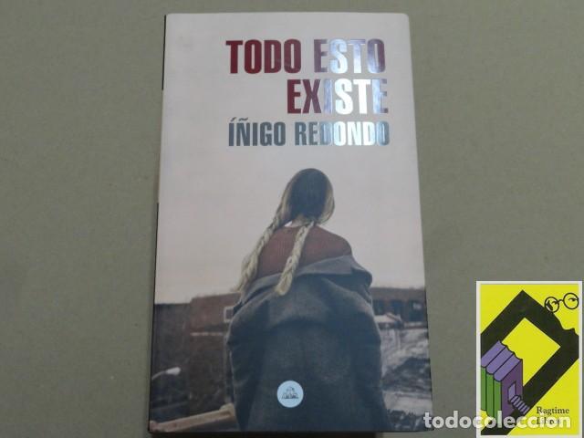 Libros de segunda mano: REDONDO, I&ntilde;igo: Todo esto existe - Foto 1