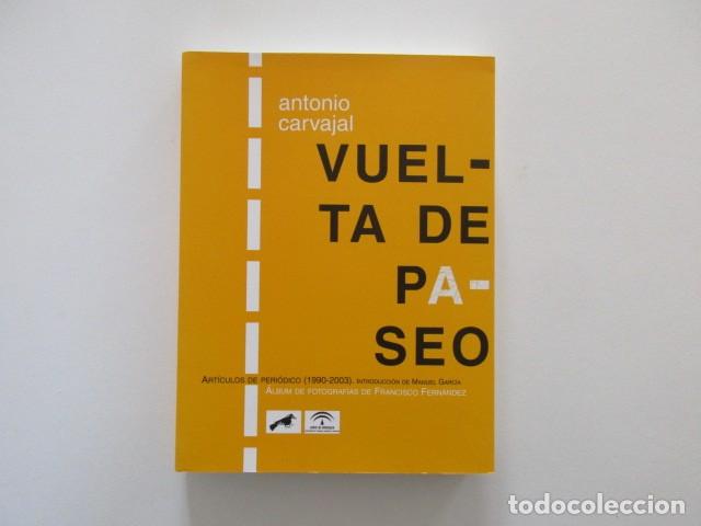 Libri di seconda mano: ANTONIO CARVAJAL VUELTA DE PASEO ARTICULOS DE PERIODICO 1990 - 2003