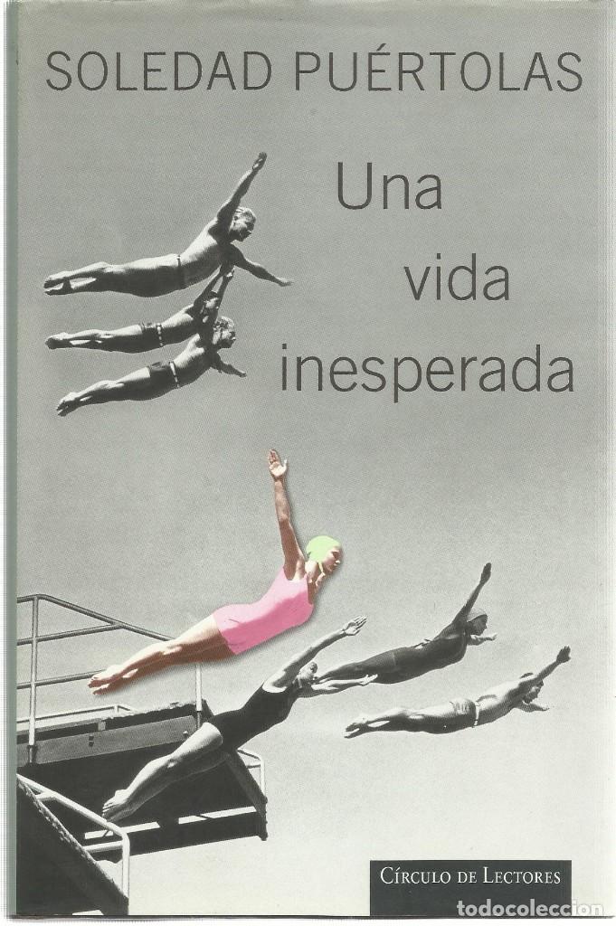 Libros de segunda mano: Una vida inesperada. (Soledad Pu&eacute;rtolas). C&iacute;rculo de Lectores 1998 - Foto 1