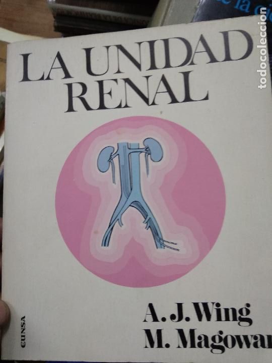 Libri di seconda mano: La unidad renal, A. J. Wing y M. Magowan. L.23381